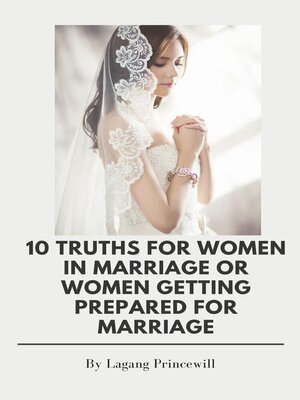 cover image of 10 TRUTHS FOR WOMEN IN MARRIAGE OR WOMEN GETTING PREPARED FOR MARRIAGE